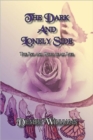 The Dark and Lonely Side : The Ins and Outs of My Life - Book