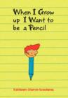 When I Grow Up I Want to Be a Pencil - Book