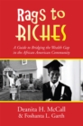 Rags to Riches : A Guide to Bridging the Wealth Gap in the African American Community - eBook
