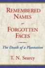 Remembered Names - Forgotten Faces : The Death of a Plantation - eBook