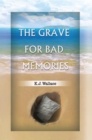 The Grave for Bad Memories - eBook