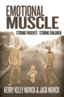 Emotional Muscle : Strong Parents, Strong Children - eBook