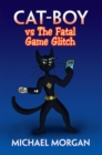 Cat-Boy Vs the Fatal Game Glitch - eBook