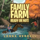 Family Farm Ready or Not! : A True Story - Book