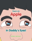 There's an Apple in Daddy's Eyes! - Book