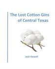 The Lost Cotton Gins of Central Texas - Book