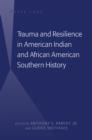 Trauma and Resilience in American Indian and African American Southern History - eBook