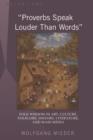 «Proverbs Speak Louder Than Words» : Wisdom in Art, Culture, Folklore, History, Literature and Mass Media - eBook