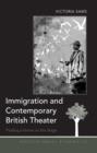Immigration and Contemporary British Theater : Finding a Home on the Stage - eBook