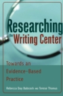 Researching the Writing Center : Towards an Evidence-Based Practice - eBook