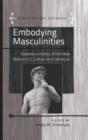Embodying Masculinities : Towards a History of the Male Body in U.S. Culture and Literature - eBook