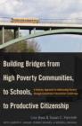 Building Bridges from High Poverty Communities, to Schools, to Productive Citizenship : A Holistic Approach to Addressing Poverty through Exceptional Educational Leadership - eBook