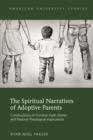 The Spiritual Narratives of Adoptive Parents : Constructions of Christian Faith Stories and Pastoral Theological Implications - eBook