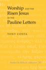 Worship and the Risen Jesus in the Pauline Letters - eBook