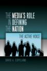 The Media's Role in Defining the Nation : The Active Voice - eBook