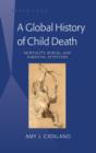 A Global History of Child Death : Mortality, Burial, and Parental Attitudes - eBook