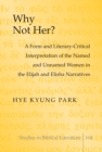 Why Not Her? : A Form and Literary-Critical Interpretation of the Named and Unnamed Women in the Elijah and Elisha Narratives - eBook