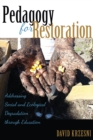 Pedagogy for Restoration : Addressing Social and Ecological Degradation through Education - eBook