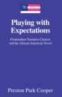 Playing with Expectations : Postmodern Narrative Choices and the African American Novel - eBook
