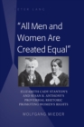«All Men and Women Are Created Equal» : Elizabeth Cady Stanton's and Susan B. Anthony's Proverbial Rhetoric Promoting Women's Rights - eBook