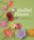 Quilled Flowers : A Garden of 35 Paper Projects - Book