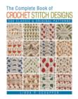 The Complete Book of Crochet Stitch Designs : 500 Classic & Original Patterns Volume 1 - Book