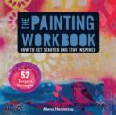 The Painting Workbook : How to Get Started and Stay Inspired - Book