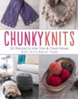 Chunky Knits : 31 Projects for You & Your Home Knit with Bulky Yarn - Book
