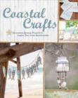 Coastal Crafts : Decorative Seaside Projects to Inspire Your Inner Beachcomber - Book