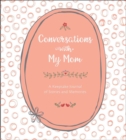 Conversations with My Mom : A  Keepsake Journal of Stories and Memories - Book
