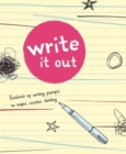 Write It Out : Hundreds of Writing Prompts to Inspire Creative Thinking - Book