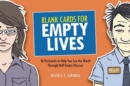 Blank Cards for Empty Lives : 46 Postcards to Help You See the World Through Half-Empty Glasses - Book