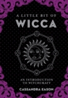 A Little Bit of Wicca : An Introduction to Witchcraft - eBook