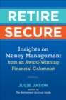 Retire Secure : Insights on Money Management from an Award-Winning Financial Columnist - Book