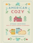 American Cozy : Hygge-inspired Ways to Create Comfort & Happiness - Book