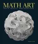 Math Art : Truth, Beauty, and Equations - Book