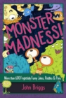 Monster Madness! : More than 600 Frightfully Funny Jokes, Riddles & Puns - Book