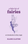 A Little Bit of Fairies : An Introduction to Fairy Magic - eBook