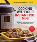 Cooking with your Instant Pot® Mini : 100 Quick & Easy Recipes for all 3-Quart Multicookers - Book