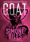 G.O.A.T. - Simone Biles : Making the Case for the Greatest of All Time - Book