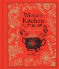Wiccan Kitchen : A Guide to Magical Cooking & Recipes - eBook