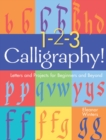 1-2-3 Calligraphy! : Letters and Projects for Beginners and Beyond - Book