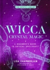 Wicca Crystal Magic, Volume 4 : A Beginner's Guide to Crystal Spellcraft - Book