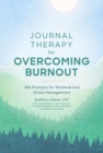 Journal Therapy for Overcoming Burnout : 366 Prompts for Renewal and Stress Management - Book