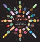 1001 Crystals : The Complete Book of Crystals for Every Purpose - eBook