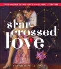Star-Crossed Love : Tried-and-True Dating Advice from Classic Literature - Book