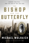 The Bishop and the Butterfly : Murder, Politics, and the End of the Jazz Age - Book