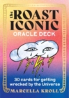 The Roast Iconic Oracle : 30 Cards for Getting Wrecked by the Universe - Book