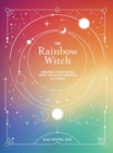 The Rainbow Witch : Enhance Your Magic with the Secret Powers of Color - Book