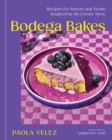 Bodega Bakes : Recipes for Sweets and Treats Inspired by My Corner Store - Book